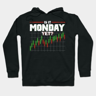 Is It Monday Yet Funny Stock Market Daytrader Hoodie